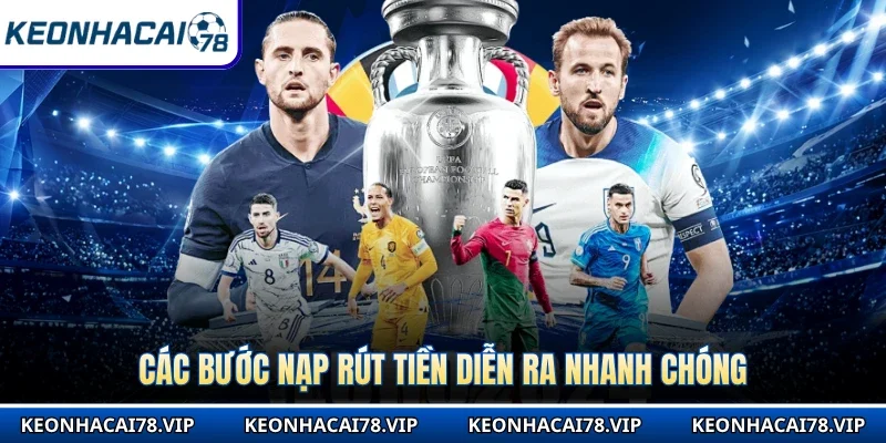 Các bước nạp rút tiền diễn ra nhanh chóng