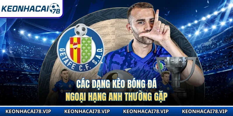 Các dạng kèo bóng đá Ngoại hạng Anh thường gặp