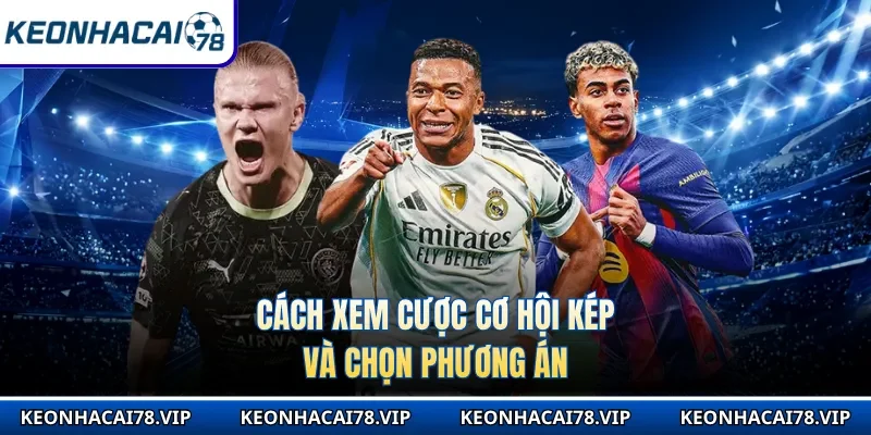 Cách xem cược cơ hội kép và chọn phương án
