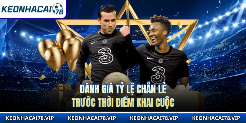 Đánh giá tỷ lệ chẵn lẻ trước thời điểm khai cuộc