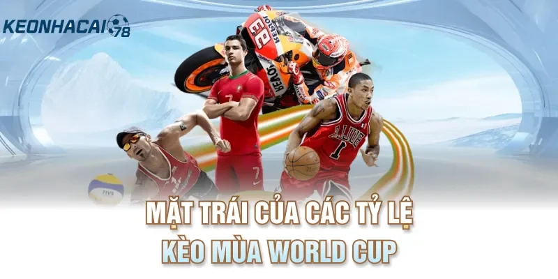 Mặt trái của các tỷ lệ kèo mùa World Cup
