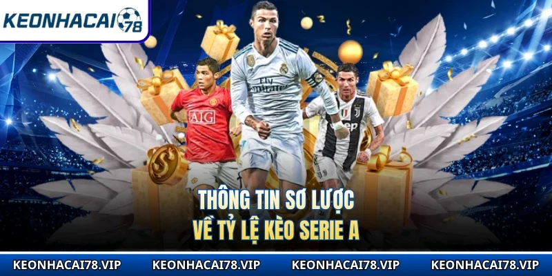 Thông tin sơ lược về tỷ lệ kèo Serie A